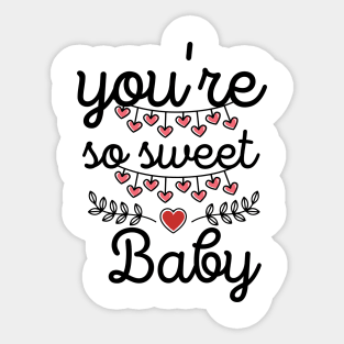 You're So Sweet Baby Sticker